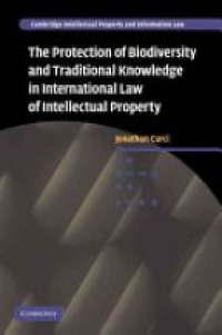 Jonathan Curci - The Protection of Biodiversity and Traditional Knowledge in International Law of Intellectual Property