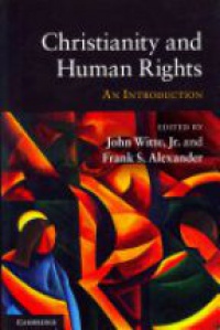 John Witte, Jr - Christianity and Human Rights: An Introduction