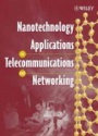 Nanotechnology Applications to Telecommunications Networking