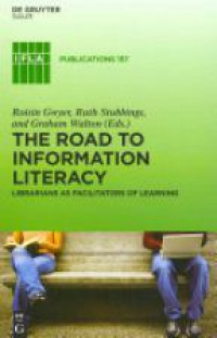 Roisin Gwyer,Ruth Stubbings,Graham Walton - The Road to Information Literacy: Librarians as facilitators of learning