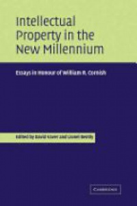 David Vaver - Intellectual Property in the New Millennium: Essays in Honour of William R. Cornish