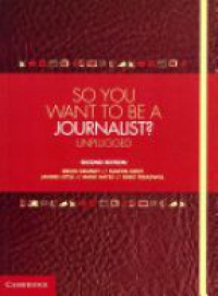 Bruce Grundy,Martin Hirst,Janine Little,Mark Hayes,Greg Treadwell - So You Want To Be A Journalist?: Unplugged