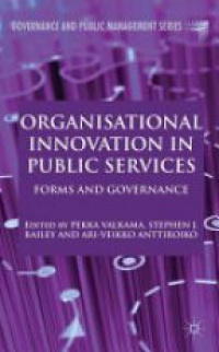 Valkama - Organizational Innovation in Public Services: Forms and Governance