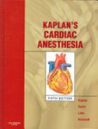 Kaplan J. A. - Kaplan's Cardiac Anesthesia
