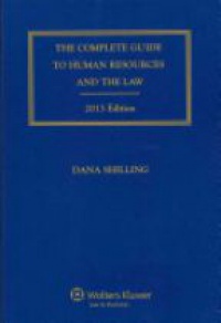 Dana Shilling - The Complete Guide to Human Resources and the Law, 2013 Edition