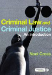 Noel Cross - Criminal Law & Criminal Justice: An Introduction
