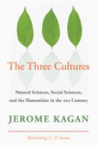 Jerome Kagan - The Three Cultures: Natural Sciences, Social Sciences, and the Humanities in the 21st Century