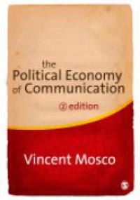Vincent Mosco - The Political Economy of Communication