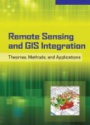 Remote Sensing and GIS Integration: Theories, Methods and Applications