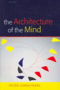 Peter Carruthers - The Architecture of the Mind