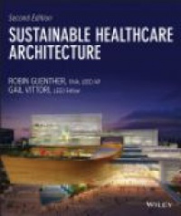 Robin Guenther,Gail Vittori - Sustainable Healthcare Architecture