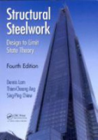 Dennis Lam,Thien Cheong Ang,Sing-Ping Chiew - Structural Steelwork: Design to Limit State Theory