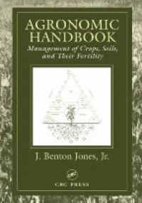 Jones J.B. - Agronomic Handbook: Management of Crops, Soils, and Their Fertility