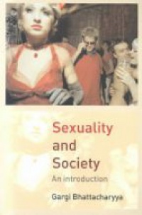 Gargi Bhattacharyya - Sexuality and Society: An Introduction