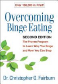 Christopher G. Fairburn - Overcoming Binge Eating: The Proven Program to Learn Why You Binge and How You Can Stopn
