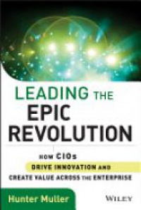 Hunter Muller - Leading the Epic Revolution: How CIOs Drive Innovation and Create Value Across the Enterprise