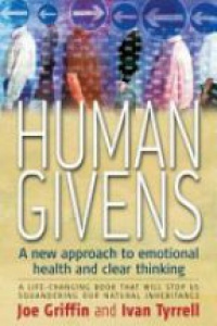 Joseph Griffin - Human Givens: The New Approach to Emotional Health and Clear Thinking: A New Approach to Emotional Health and Clear Thinking