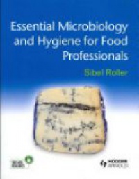 Sibel Roller - Essential Microbiology and Hygiene for Food Professionals