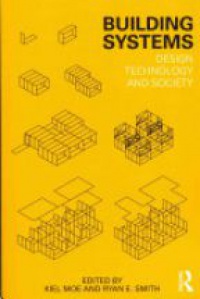 Kiel Moe,Ryan E. Smith - Building Systems: Design Technology and Society