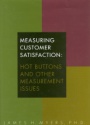 Measuring Customer Satisfaction: Hot Button and Other Measurement Issues