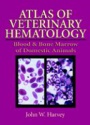 Atlas of Veterinary Hematology
