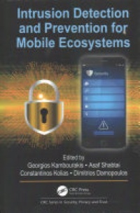 Georgios Kambourakis, Asaf Shabtai, Constantinos Kolias, Dimitrios Damopoulos - Intrusion Detection and Prevention for Mobile Ecosystems
