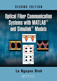 Le Nguyen Binh - Optical Fiber Communication Systems with MATLAB® and Simulink® Models