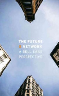 Marcus K. Weldon - The Future X Network: A Bell Labs Perspective