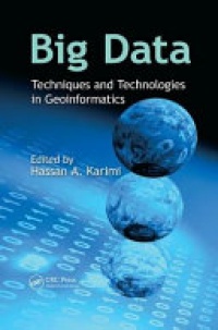 Hassan A. Karimi - Big Data: Techniques and Technologies in Geoinformatics