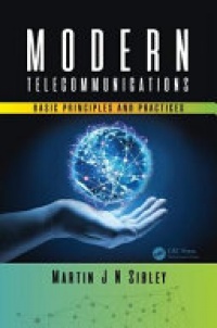Martin J N Sibley - Modern Telecommunications: Basic Principles and Practices