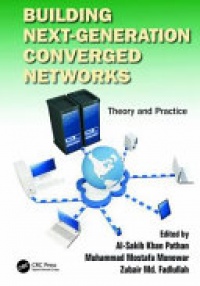 Al-Sakib Khan Pathan, Muhammad Mostafa Monowar, Zubair Md. Fadlullah - Building Next-Generation Converged Networks: Theory and Practice