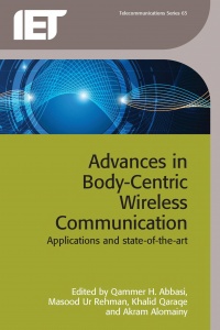 Qammer H. Abbasi, Masood Ur Rehman, Khalid Qaraqe, Akram Alomainy - Advances in Body-Centric Wireless Communication: Applications and state-of-the-art