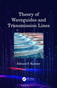 Edward F. Kuester - Theory of Waveguides and Transmission Lines
