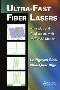 Le Nguyen Binh, Nam Quoc Ngo - Ultra-Fast Fiber Lasers: Principles and Applications with MATLAB® Models