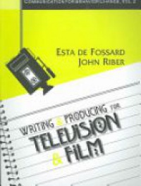 Fossard E. - Writing and Producing for Television and Film