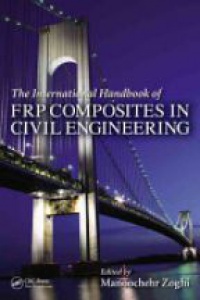 Manoochehr Zoghi - The International Handbook of FRP Composites in Civil Engineering