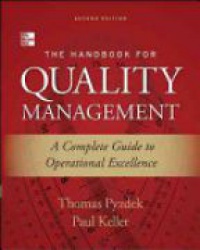 Thomas Pyzdek - The Handbook for Quality Management, Second Edition : A Complete Guide to Operational Excellence