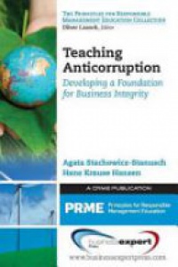 Agata Stachowicz-Stanusch - Teaching Anticorruption: : Developing a Foundation for Business Integrity