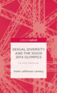 Helen Jefferson Lenskyj - Sexual Diversity and the Sochi 2014 Olympics