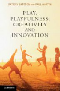 Patrick Bateson - Play, Playfulness, Creativity and Innovation: How Playful Behaviour Drives Innovation