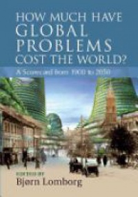 Bj?rn Lomborg - How Much have Global Problems Cost the World?