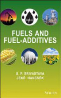 S. P. Srivastava,Jen&otilde; Hancs&oacute;k - Fuels and Fuel–Additives