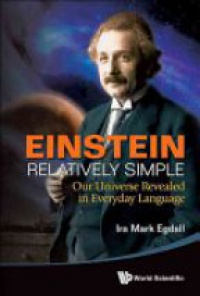 Egdall Ira Mark - Einstein Relatively Simple: Our Universe Revealed In Everyday Language