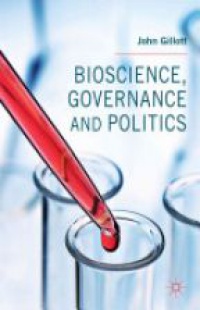 Gillott - Bioscience, Governance and Politics
