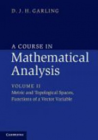 D. J. H. Garling - A Course in Mathematical Analysis: Volume 2, Metric and Topological Spaces, Functions of a Vector Variable