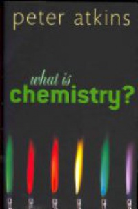 Atkins, Peter - What is Chemistry?