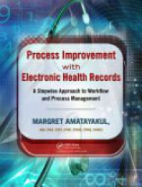 Margret Amatayakul - Process Improvement with Electronic Health Records: A Stepwise Approach to Workflow and Process Management