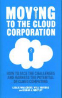 Leslie P. Willcocks - Moving to the Cloud Corporation
