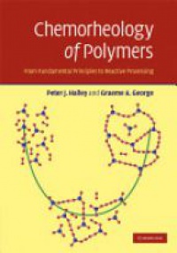 Peter J. Halley - Chemorheology of Polymers