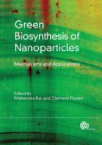 Mahendra Rai - Green Biosynthesis of Nanoparticles: Mechanisms and Applications
